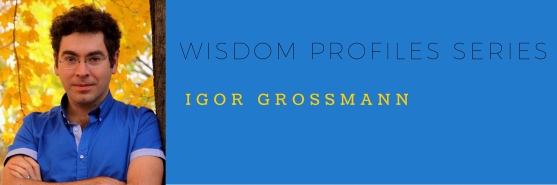 WISDOM PROFILES SERIES - Igor Grossmann